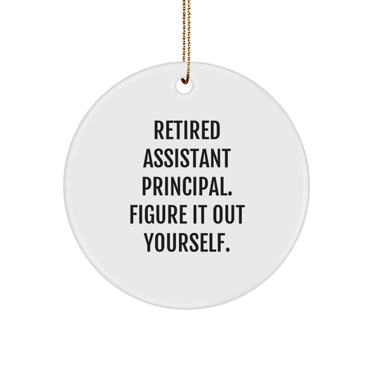 Funny Assistant Principal Gifts: 'Retired, Figure It Out Yourself' Circle Ornament, Gifts from Coworkers to Assistant Principal, Christmas Unique Gifts - Image 1