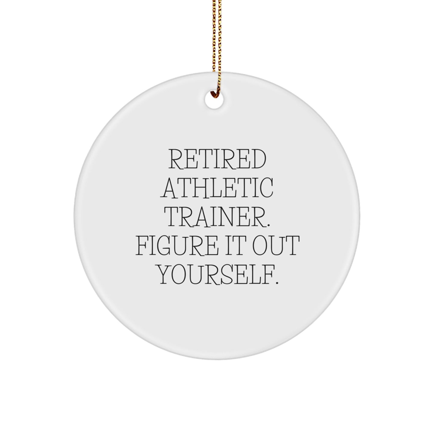 Funny Athletic Trainer Gift from Men to Family - Christmas Unique Circle Ornament with 'Figure It Out Yourself' Quote - Great for Coworkers, Friends, and Family - Image 1