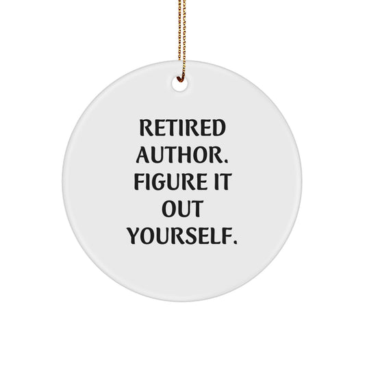 Author Gifts from Friends and Family - Funny Christmas Circle Ornament - Retired Author Figure It Out Yourself - Image 1