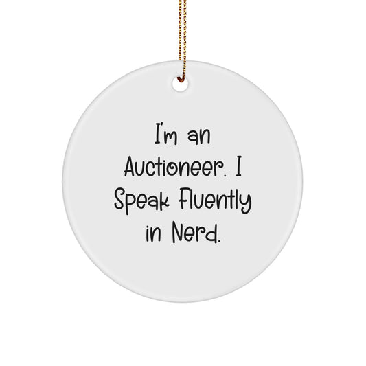 Christmas Unique Gifts from Friends for Auctioneer - Funny Circle Ornament - I'm An Auctioneer. I Speak Fluently In genius. - Image 1