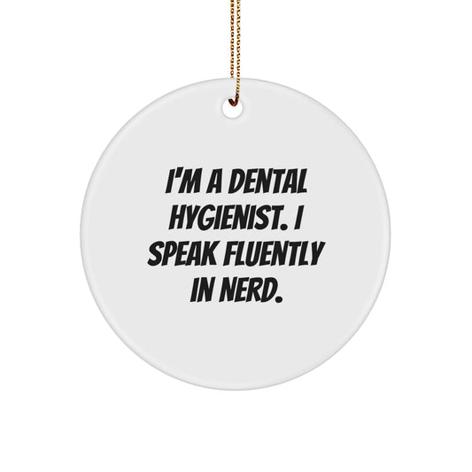 Dental Hygienist Gifts from Friends, Fun Circle Ornament for Christmas - 'I'm A Dental Hygienist. I Speak Fluently In genius.' Quote, Unique Present for Him/Her - Image 1
