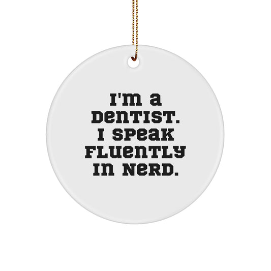 Funny Dentist Gifts, I'm A Dentist. I Speak Fluently In genius. Circle Ornament, Christmas Unique Gifts from Friends to Dentist - Image 1