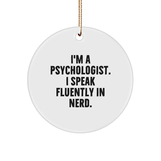 Funny Psychologist Gifts from Men, Unique Circle Ornament for Christmas Unique Gifts, 'I'm A Psychologist. I Speak Fluently In genius' Psychologist - Image 1