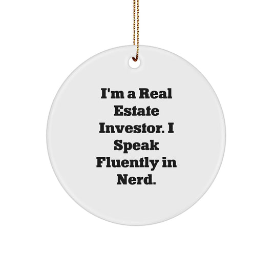 Funny Gifts from Real Estate Investor Friends, Christmas Unique Circle Ornament, I'm A Real Estate Investor. I Speak Fluently In genius. Decorations for Real Estate Investor Men - Image 1
