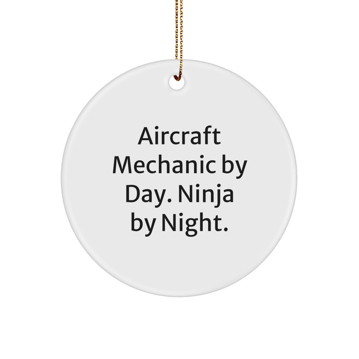 Funny Gifts from a Friend - Aircraft Mechanic by Day Ninja By Night Circle Ornament, Christmas Unique Presents for Men, Women, Friends, or Coworkers - Image 1