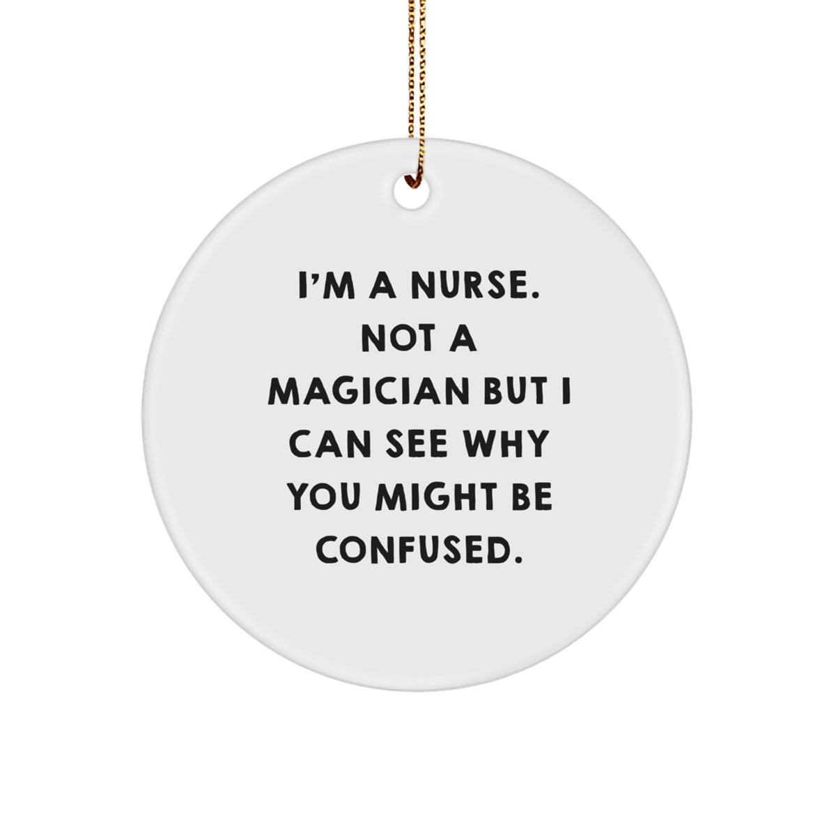 Funny Nurse Gifts from Friends for Nurse, Circle Ornament Quote, Christmas Unique Gifts, Gifts for Nurse, Nurse Appreciation Gifts - Image 1