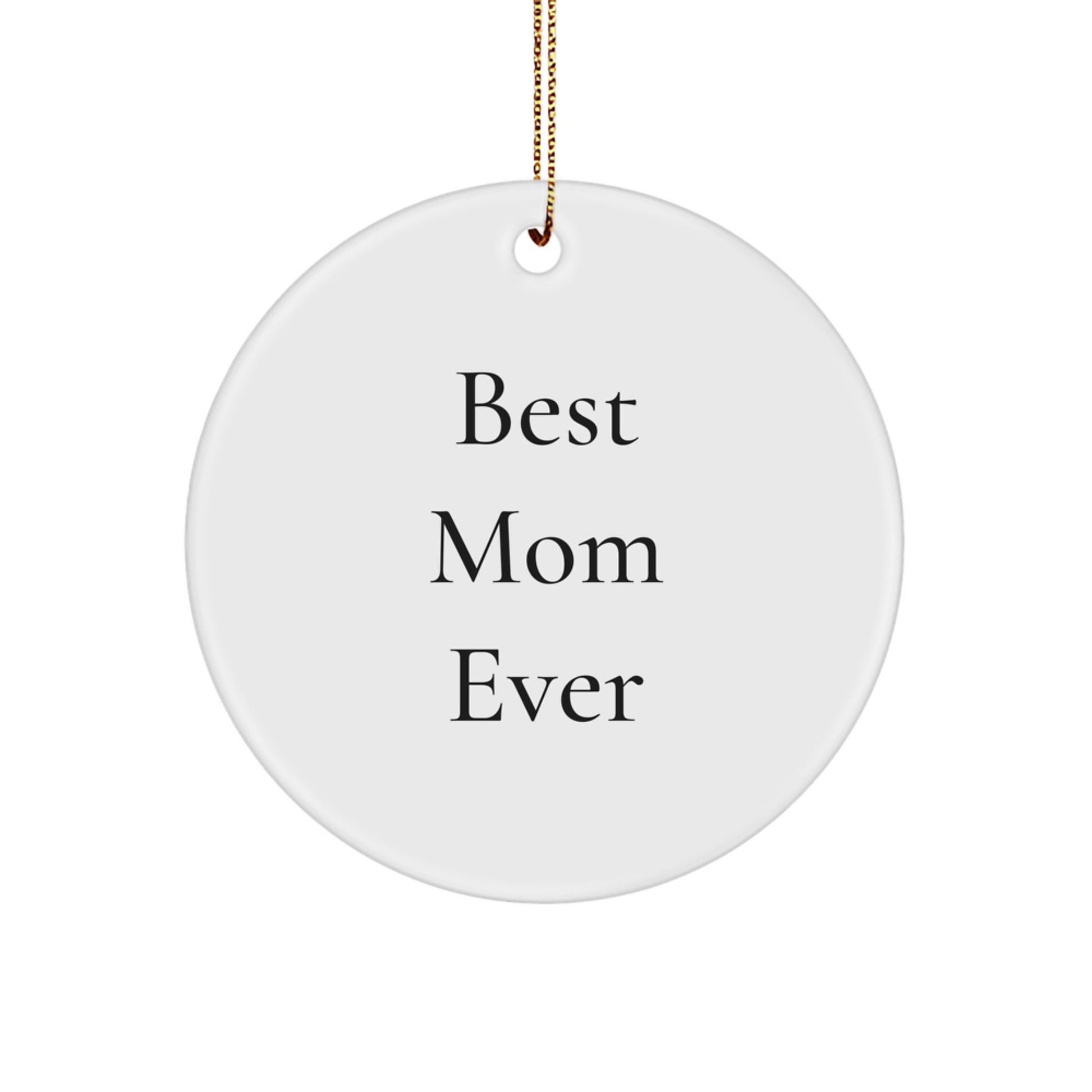 Funny Mom Gifts from Friends - Best Mom Ever Circle Ornament for Christmas - Image 1