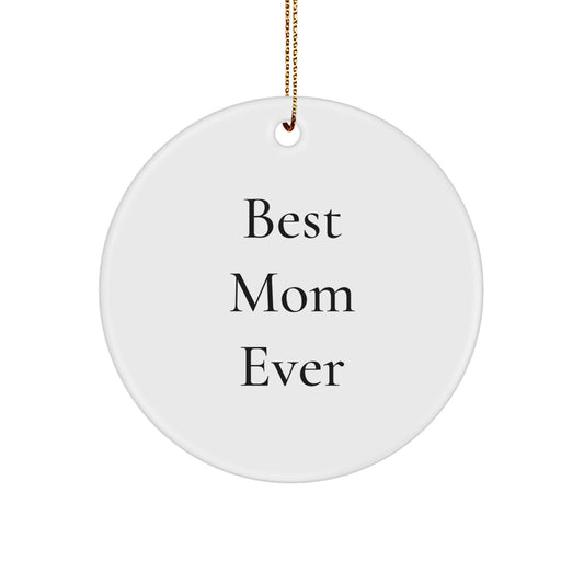 Funny Mom Gifts from Friends - Best Mom Ever Circle Ornament for Christmas - Image 1