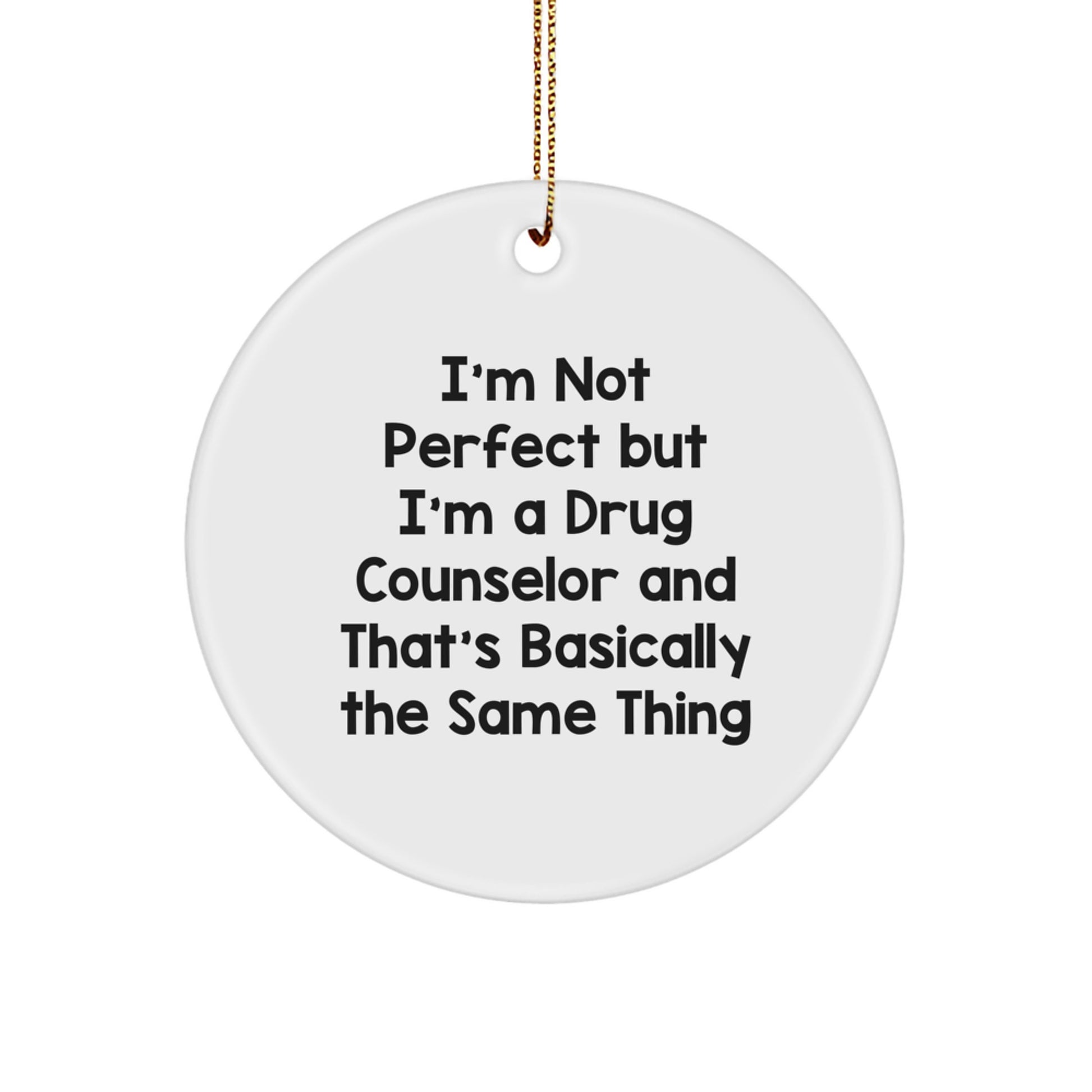 Funny Drug Counselor Gifts, Circle Ornament for Men Friends Coworkers, 'I'm Not Perfect But I'm A Drug Counselor' Quote, Christmas Unique Gifts from Family - Image 1