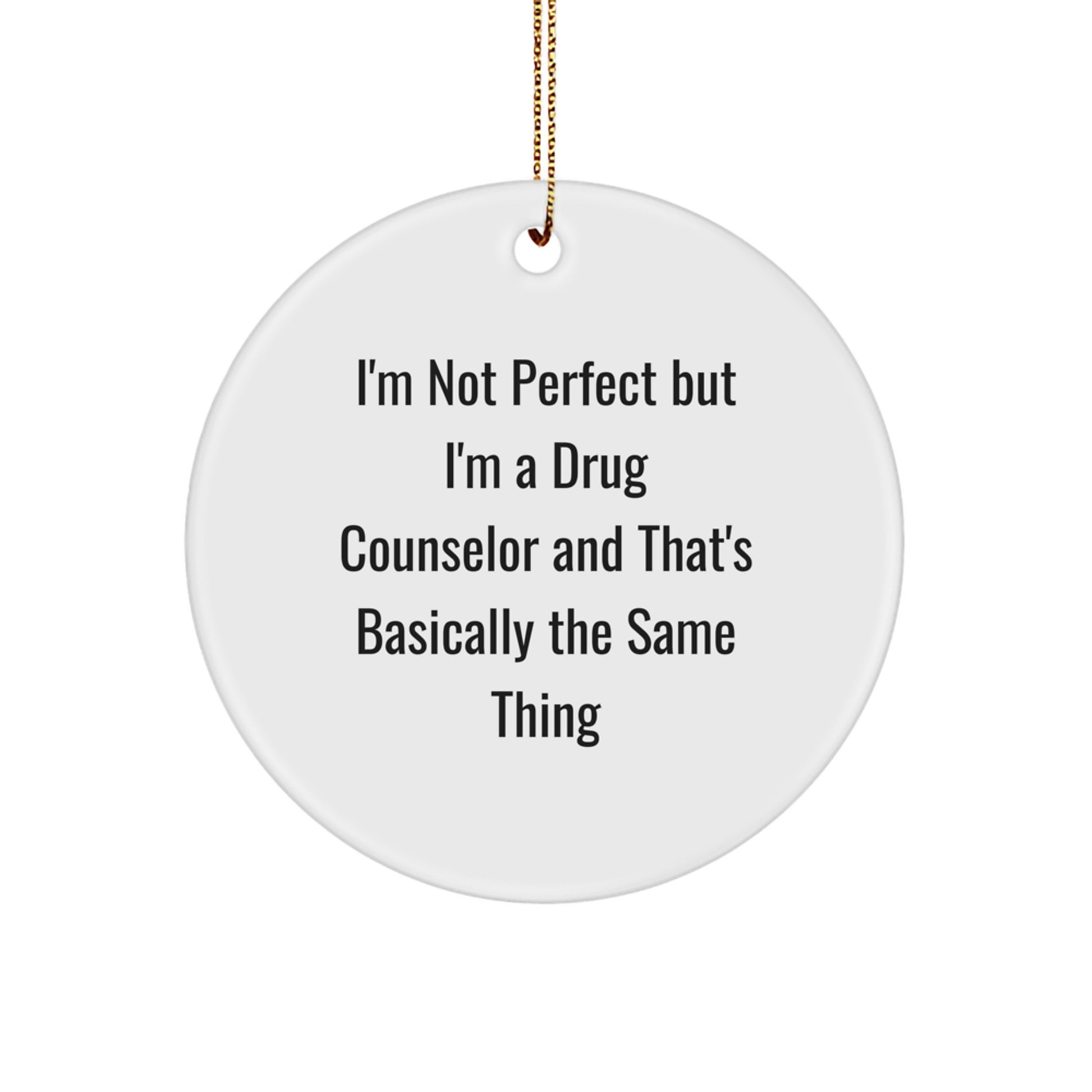 Funny Drug Counselor Gifts, 'I'm Not Perfect But I'm A Drug Counselor' Circle Ornament, Christmas Unique Gifts from Friends - Image 1
