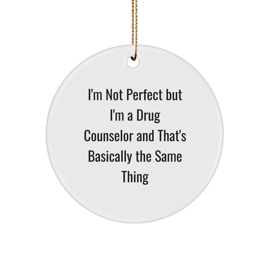 Funny Drug Counselor Gifts, 'I'm Not Perfect But I'm A Drug Counselor' Circle Ornament, Christmas Unique Gifts from Friends - Image 1
