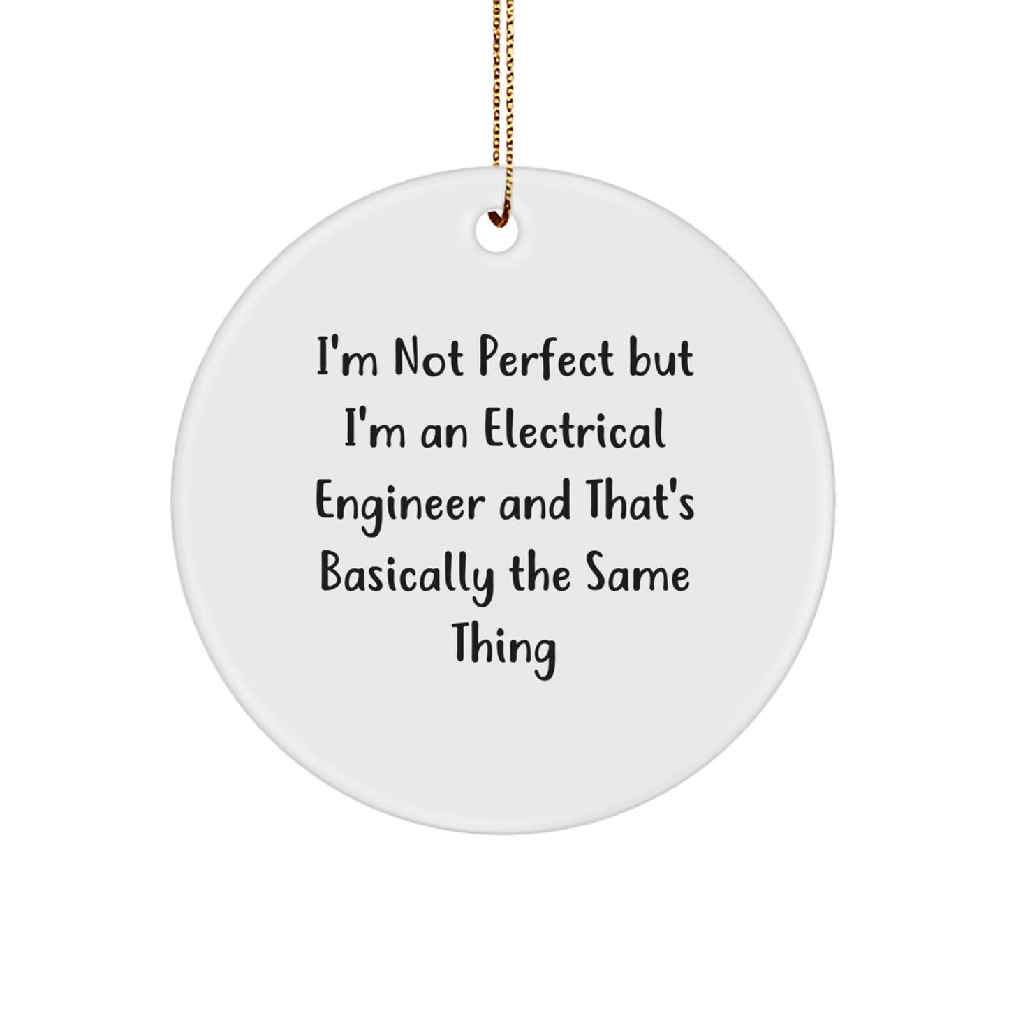 Electrical Engineer Gifts from Friends and Family - 'I'm Not Perfect But I'm An Electrical Engineer' Circle Ornament, Christmas Unique Gifts - Image 1