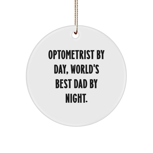 Funny Optometrist Gifts from Dad to Son, Unique Circle Ornament by Optometrist By Day, World's Best Dad By Night. - Image 1