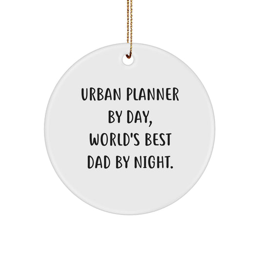 Gifts from Dad, Funny Urban Planner Quote Circle Ornament, Perfect Unique Christmas Unique Gifts for Him - Image 1