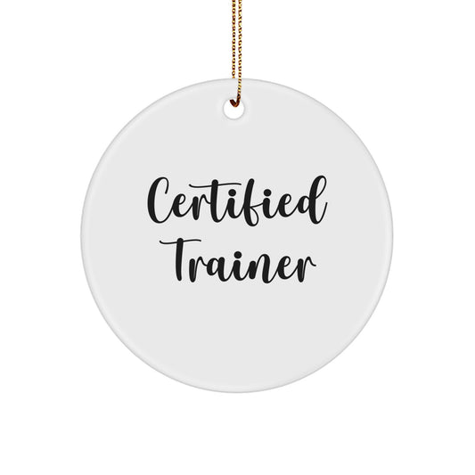 Funny Trainer Gifts for Her, Gifts from Women, Certified Trainer Quote Circle Ornament, Christmas Unique Gifts for Friends, Durable MDF Circle Ornament, Vibrant Print, Gold Cord Included - Image 1