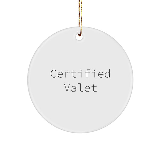 Certified Valet Funny Quotes Circle Ornament, Gifts from Friends and Family for Christmas - Image 1