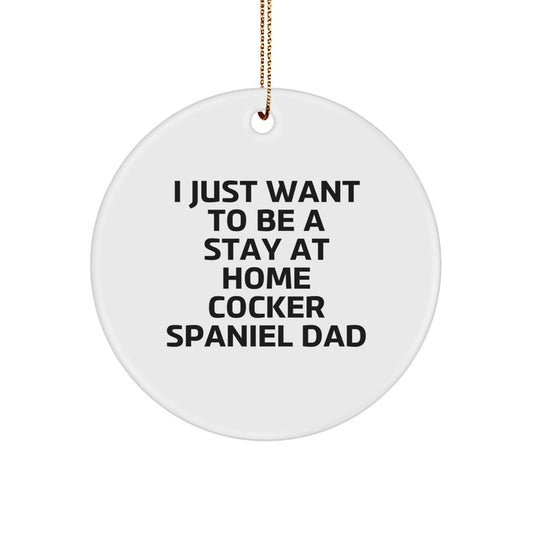 Cocker Spaniel Dog Lover Gifts - Funny Quote Circle Ornament for Christmas Unique Gifts from Dad to Family - Image 1
