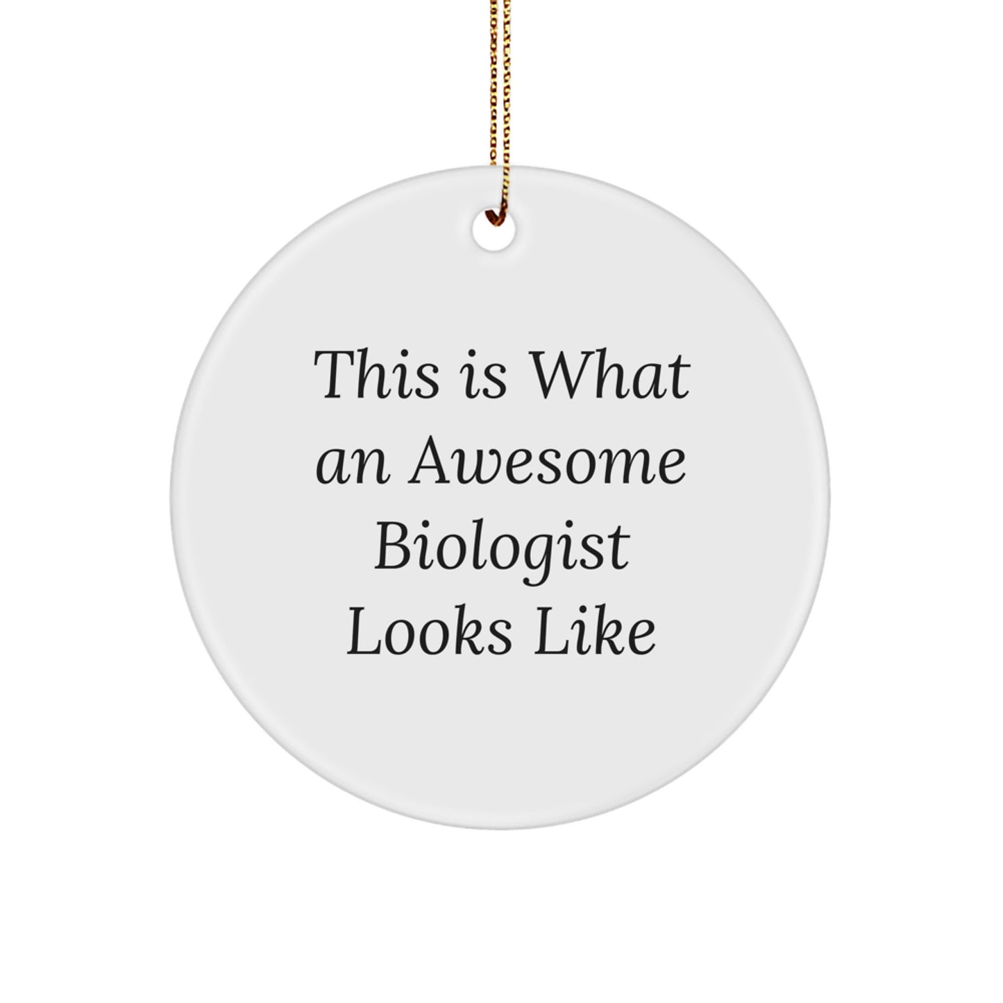 Biologist Gifts from Men, Funny Circle Ornaments for Biologists, This Is What An Awesome Biologist Looks Like, Christmas Unique Gifts for Biologists, Gifts from Family - Image 1