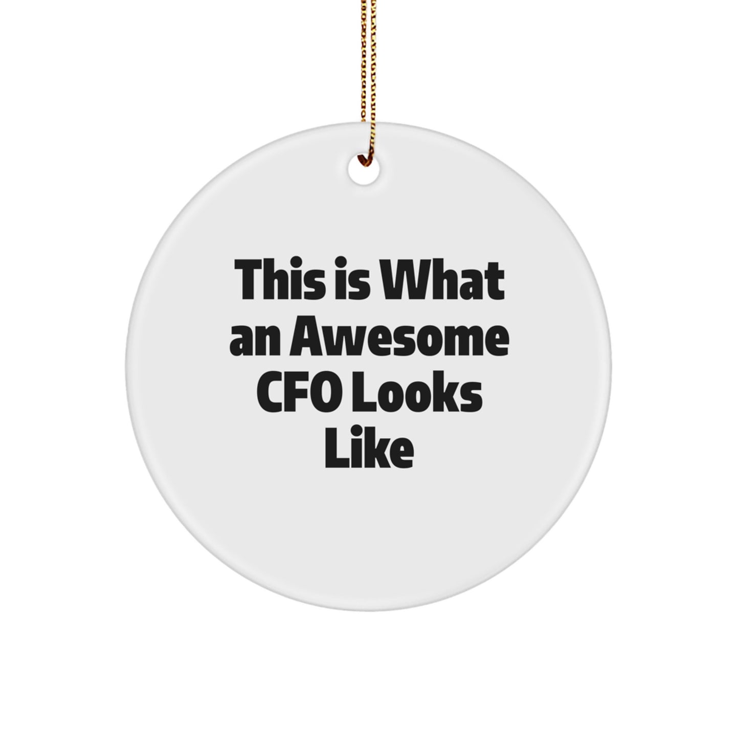 Funny CFO Gifts, This Is What An Awesome CFO Looks Like Circle Ornament, Christmas Unique Gifts from Friends for Women - Image 1