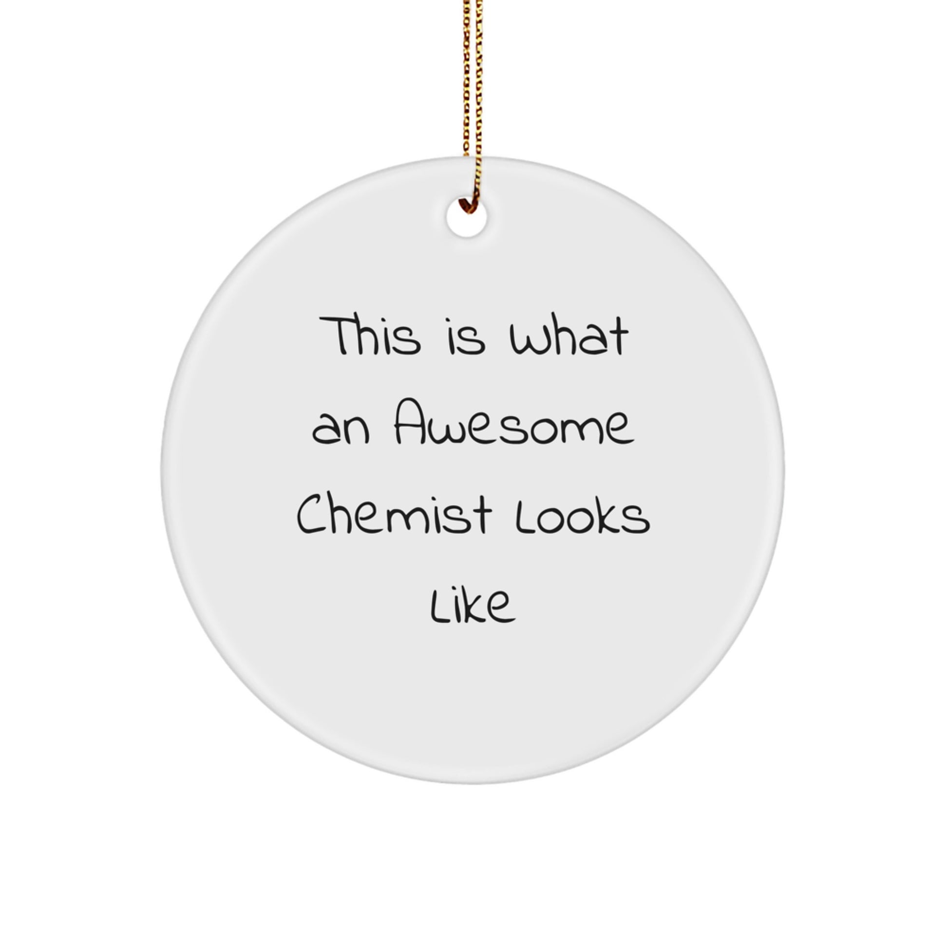 Chemist Gifts from Friends, This Is What An Awesome Chemist Looks Like, Circle Ornament, Christmas Unique Gifts - Image 1