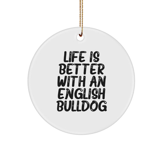 English Bulldog Circle Ornament, Funny Quote Gifts from Family for Christmas, Life Is Better With An English Bulldog - Image 1
