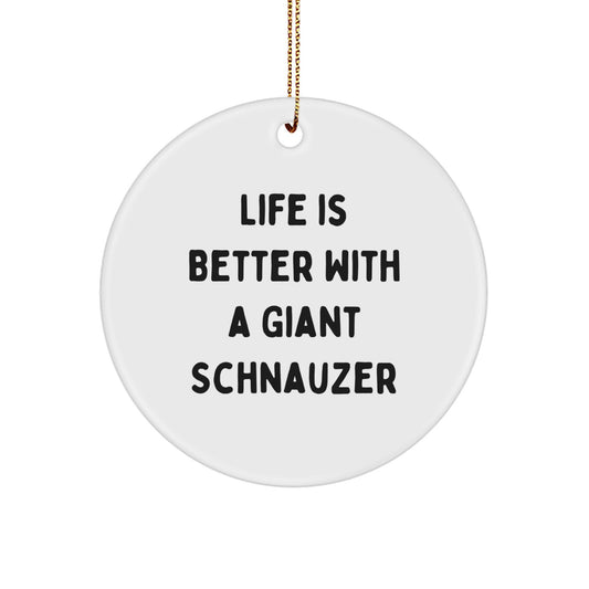 Giant Schnauzer Dog Gifts from Friends, Family, or Coworkers - Life Is Better With A Giant Schnauzer, Unique Christmas Unique Gifts for Men, Women, Giant Schnauzer Dog Lovers, Circle Ornament - Image 1