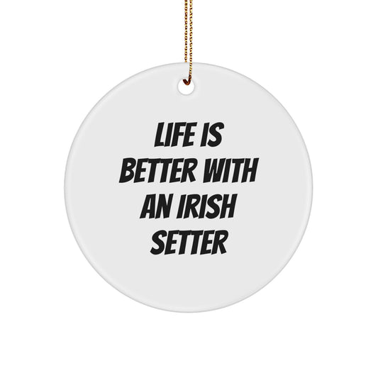 Irish Setter Dog Circle Ornament Gifts from Friends and Family for Christmas Unique Decorations - 'Life Is Better With An Irish Setter' Quote - Image 1