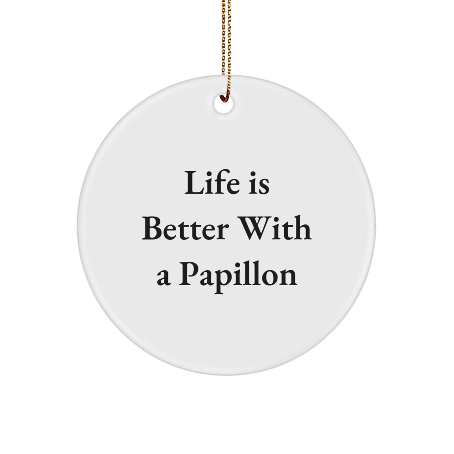 Papillon Dog Lovers' Delight, Funny Quote Circle Ornament Gifts from Family to Friends, Christmas Unique Treasures - Image 1