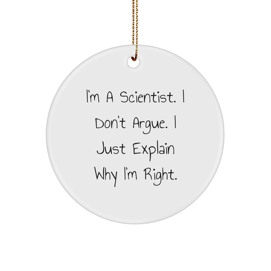 Funny Scientist Circle Ornament Gifts from Men to Friends - I'm A Scientist Just Explain Why I'm Right Christmas Unique - Image 1
