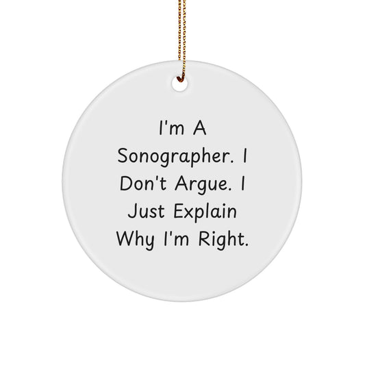 Funny Sonographer Gifts from Men - Gifts for Sonographer Friends - Christmas Unique Circle Ornament - Inspirational Quote about Being Right - Image 1