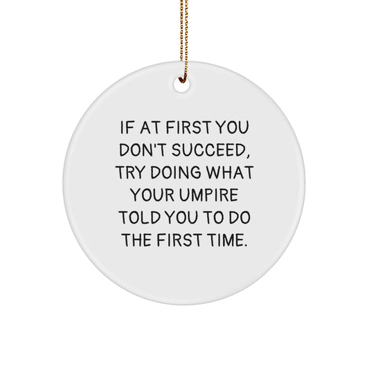 Funny Umpire Gifts from Friends for Umpire - Christmas Unique Circle Ornament, Umpire Quote, White Circle Ornament for Umpire Enthusiasts - Image 1