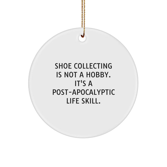 Funny Shoe Collecting Gifts for Men Women Friends Family from Shoe Enthusiasts - Circle Ornament, 'Shoe Collecting Is Not A Hobby, It's A Post-apocalyptic Life Skill' Christmas Unique Decorations - Image 1