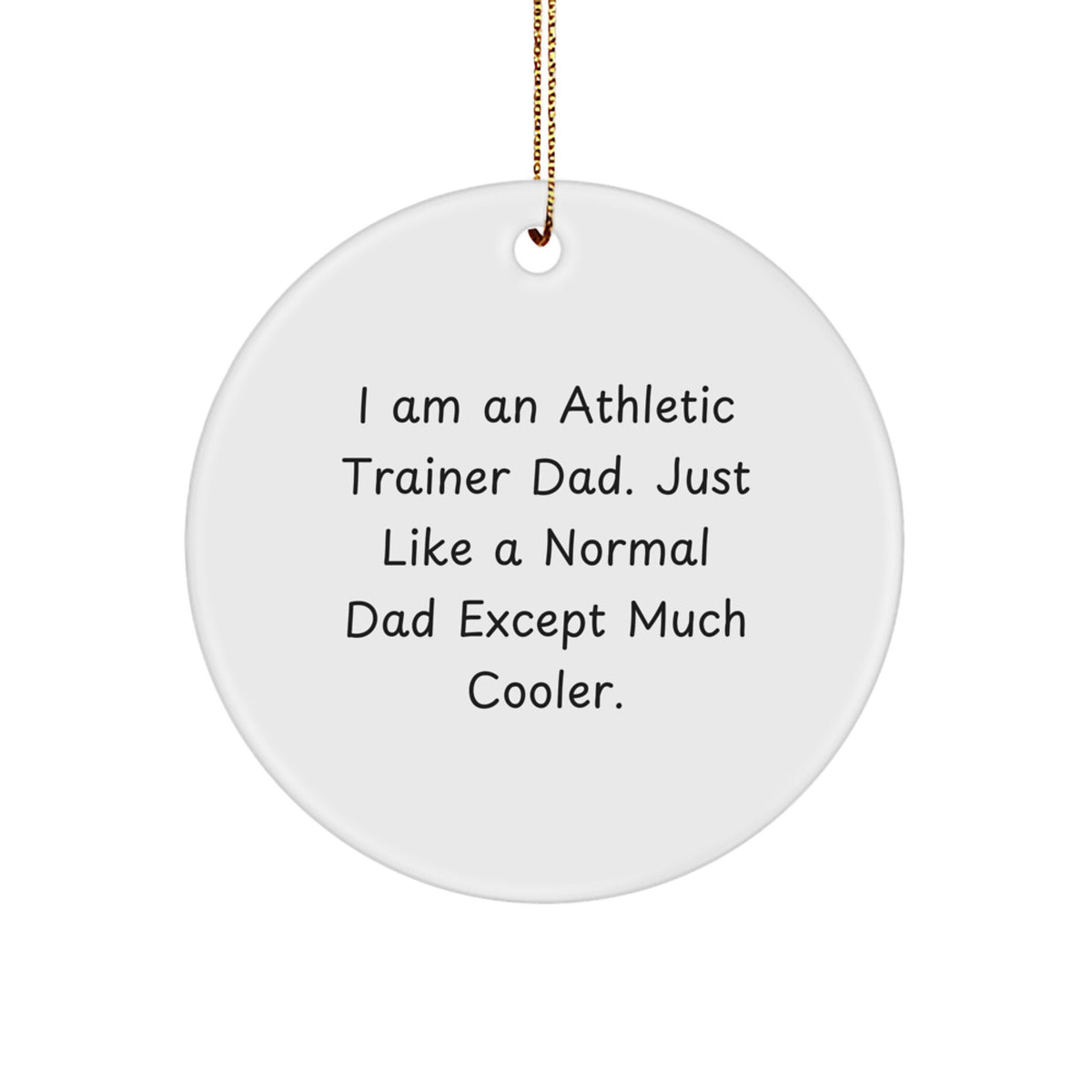 Funny Athletic Trainer Dad Gifts - 'I Am An Athletic Trainer Dad' Circle Ornament for Men, Family, Friends - Christmas Unique Gifts - Image 1
