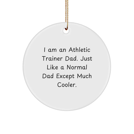 Funny Athletic Trainer Dad Gifts - 'I Am An Athletic Trainer Dad' Circle Ornament for Men, Family, Friends - Christmas Unique Gifts - Image 1