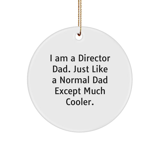 Funny Director Christmas Unique Gifts from Men to Dad's Desk Decorations I Am A Director Dad Circle Ornament - Image 1