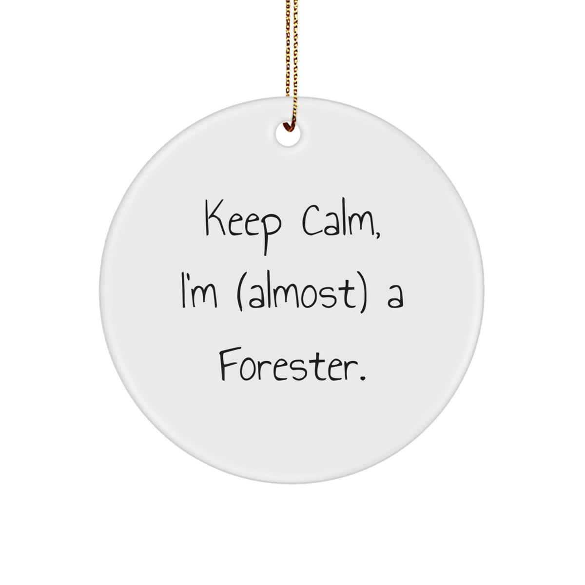 Forester Ornament Gift for Coworkers Keep Calm, I'm (Almost) a Forester - Image 1