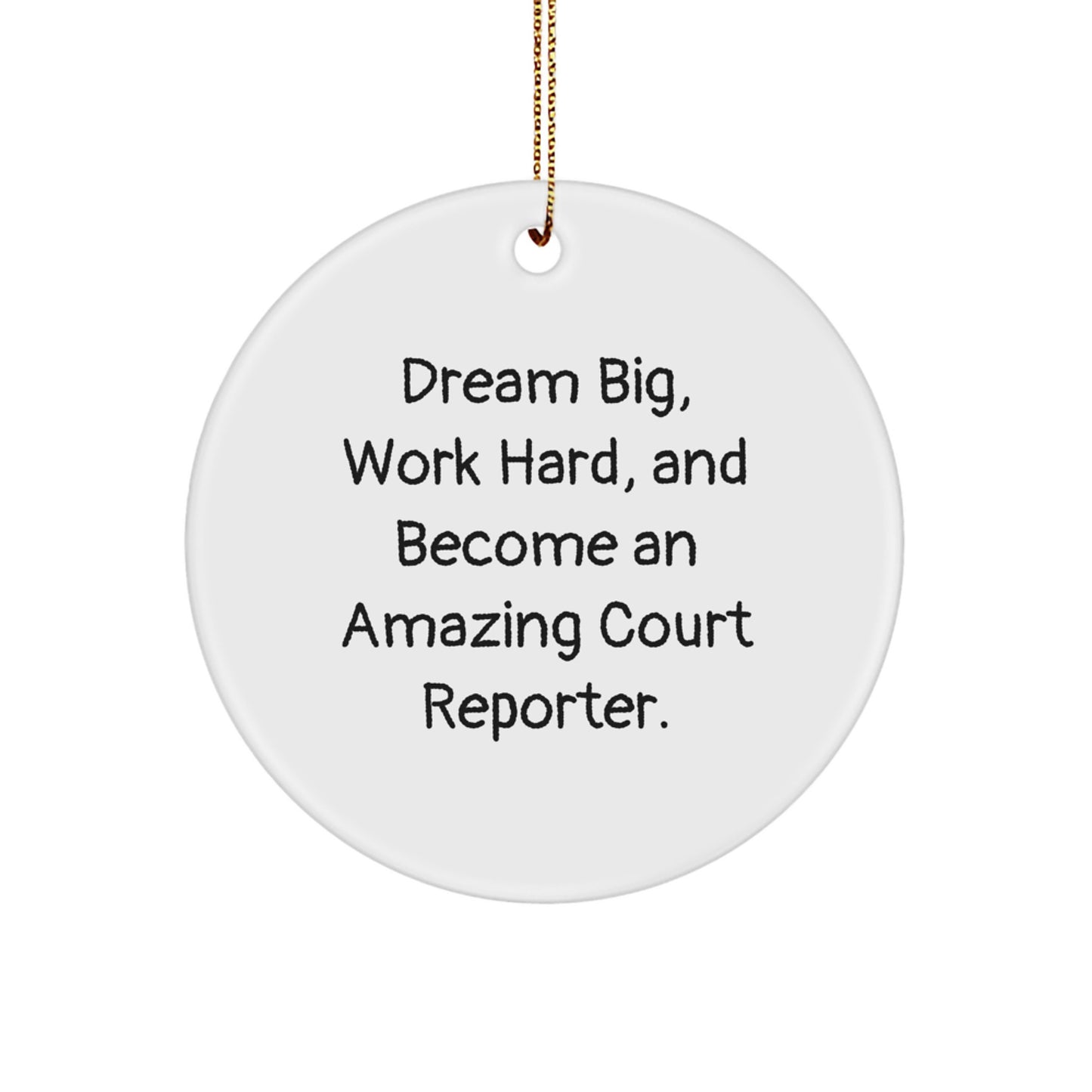 Court Reporter Inspired Gifts from Family for Christmas Unique Circle Ornaments with Funny Quote - Dream Big, Work Hard - Image 1