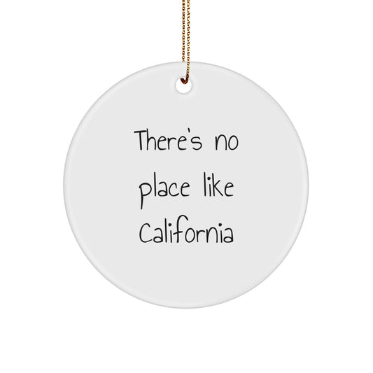 California Christmas Unique Gifts from Men to California Lovers, Funny Circle Ornament for California Enthusiasts, There's No Place Like California - Image 1