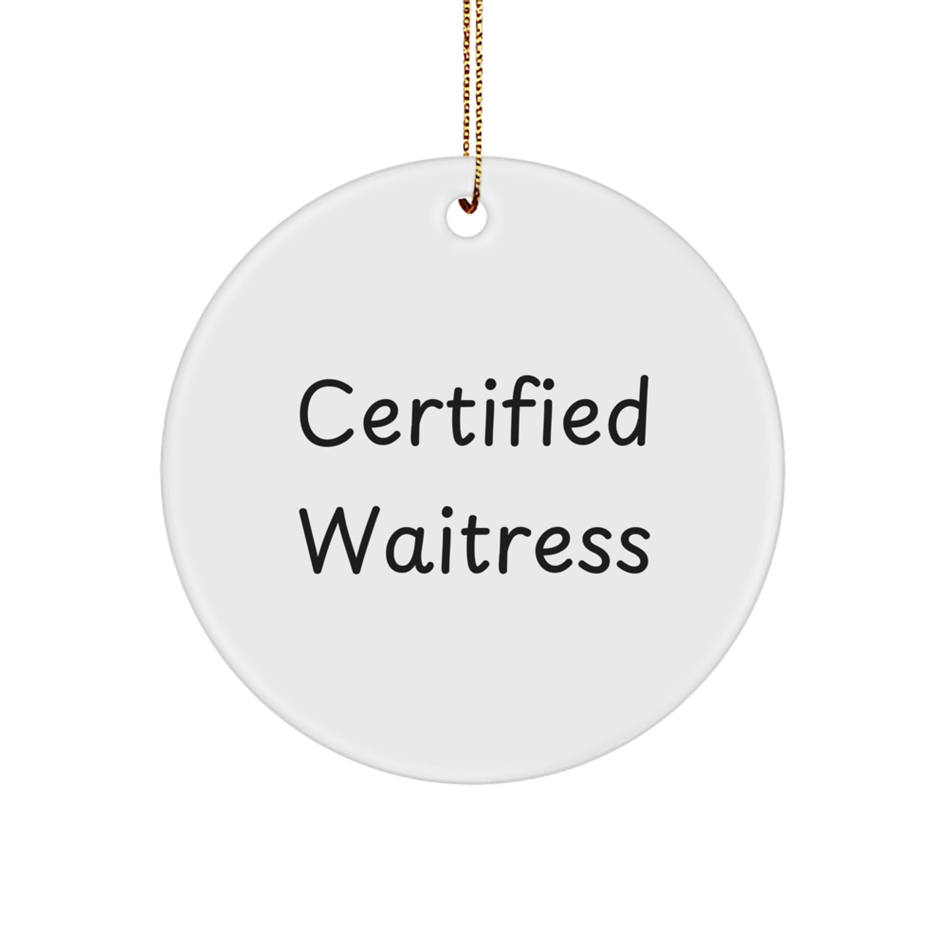 Funny Waitress Gifts from Men to Friends - Certified Waitress Circle Ornament, Christmas Waitress Presents for Women, Inspirational Quotes - Image 1