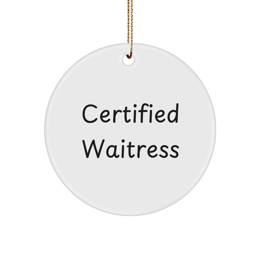 Funny Waitress Gifts from Men to Friends - Certified Waitress Circle Ornament, Christmas Waitress Presents for Women, Inspirational Quotes - Image 1