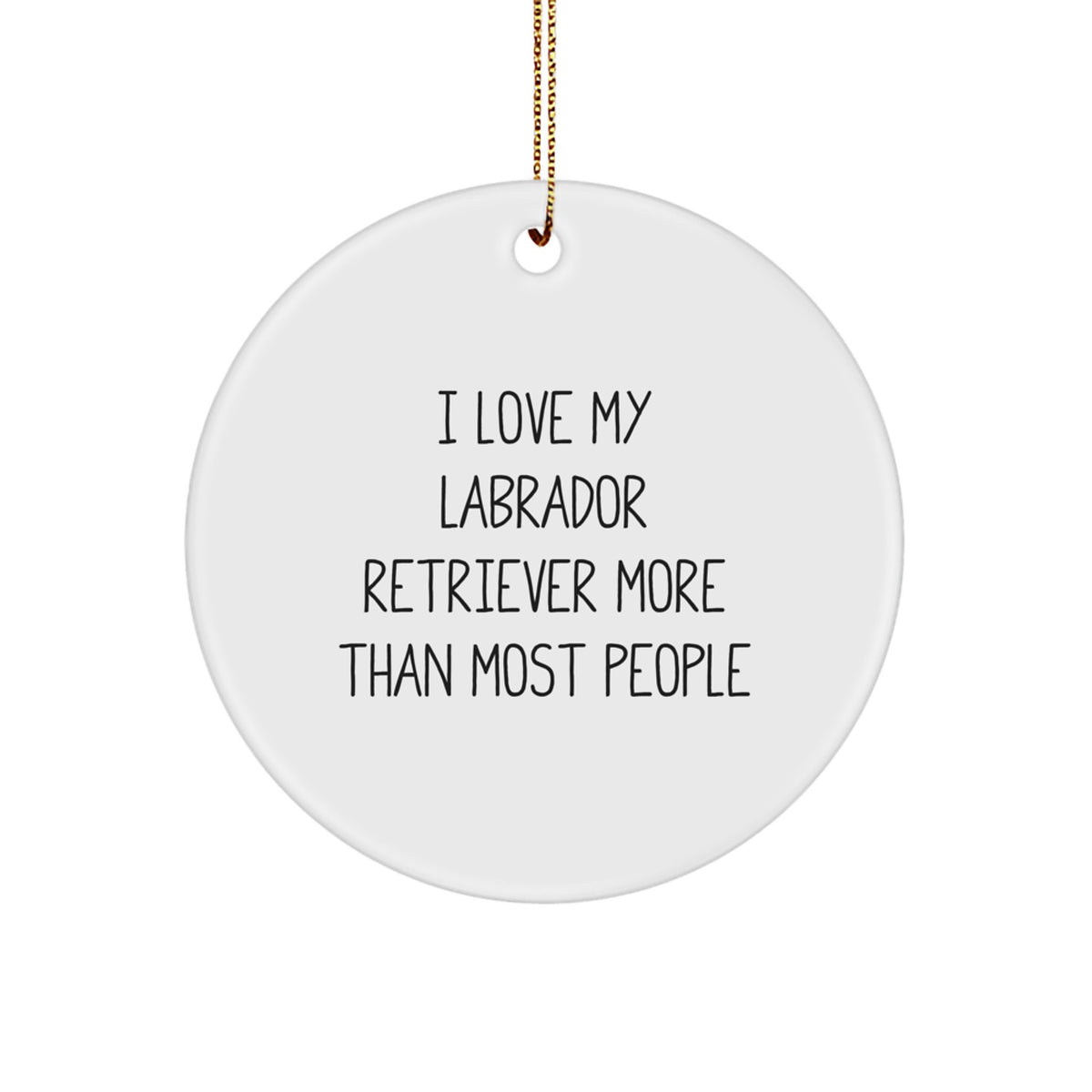 Labrador Retriever Dog Gifts, 'I Love My Labrador Retriever More Than Most People' Circle Ornament for Christmas, Gifts from Family, Gifts for Labrador Retriever Dog Lovers - Image 1