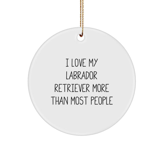 Labrador Retriever Dog Gifts, 'I Love My Labrador Retriever More Than Most People' Circle Ornament for Christmas, Gifts from Family, Gifts for Labrador Retriever Dog Lovers - Image 1