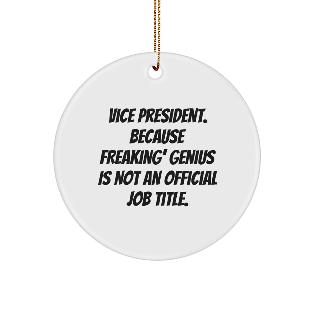 Vice President Gifts from Friends - Funny Circle Ornament, 'Vice President. Because Freaking' genius Is Not An Official Job Title.' Quote, Christmas Unique Gifts - Image 1