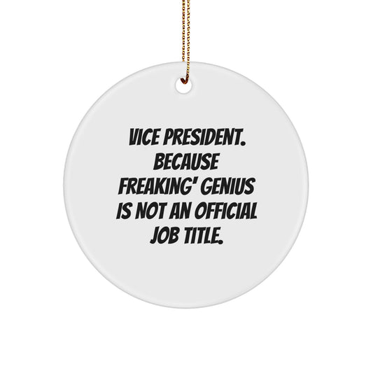 Vice President Gifts from Friends - Funny Circle Ornament, 'Vice President. Because Freaking' genius Is Not An Official Job Title.' Quote, Christmas Unique Gifts - Image 1