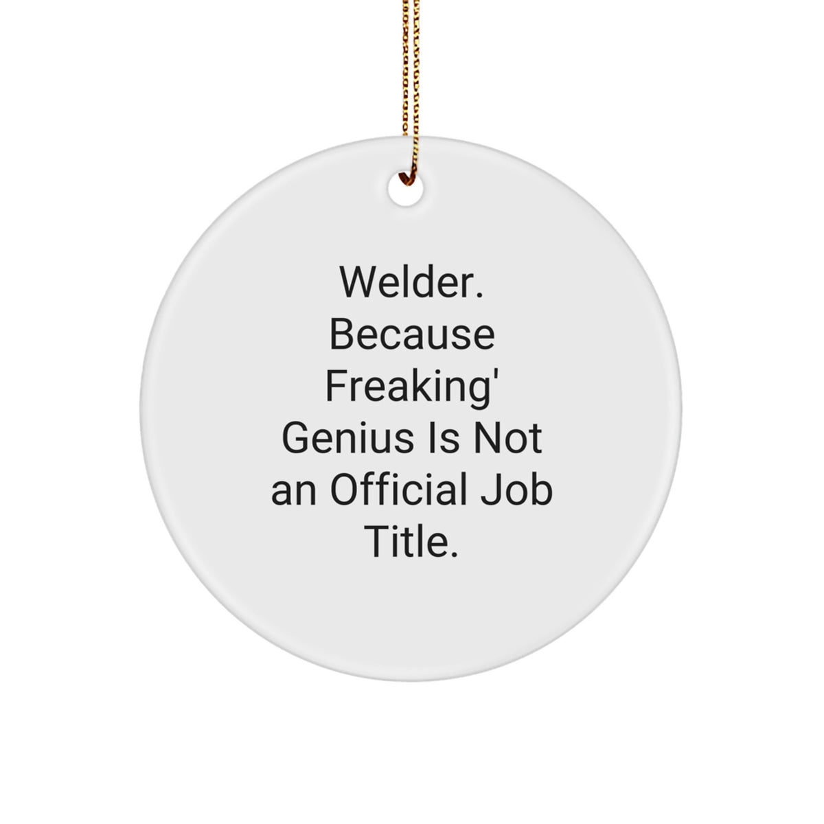 Welder Gifts from Men to Friends - Funny Circle Ornament for Christmas - Image 1