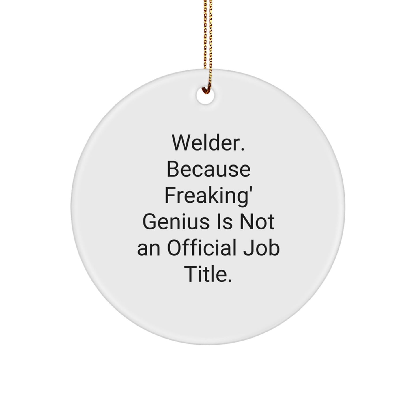 Welder Gifts from Men to Friends - Funny Circle Ornament for Christmas - Image 1