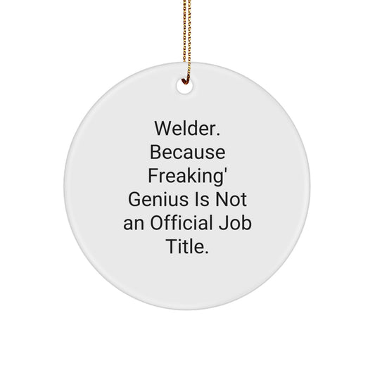 Welder Gifts from Men to Friends - Funny Circle Ornament for Christmas - Image 1