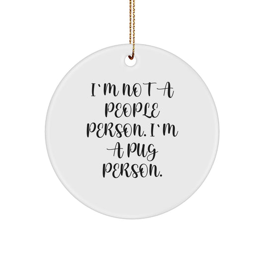 Pug Dog Lovers' Circle Ornament, Funny Quote Gift for Friends, 'I'm Not A People Person. I'm A Pug Person.' Christmas Unique Gifts from Family - Image 1