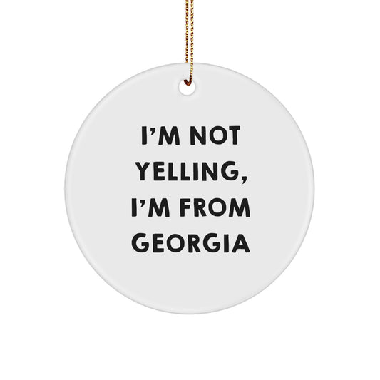 Funny Georgia Circle Ornament Gifts from Men to Women Friends Family - I'm Not Yelling, I'm From Georgia Christmas Unique Ornaments - Image 1