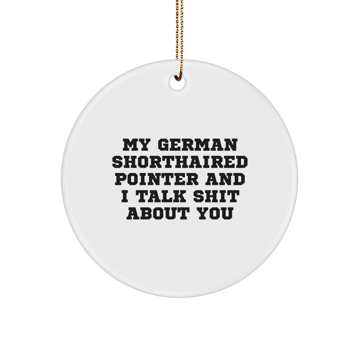 Funny German Shorthaired Pointer Dog Circle Ornament Gifts from Friends, Family, or Coworkers for Christmas - Image 1